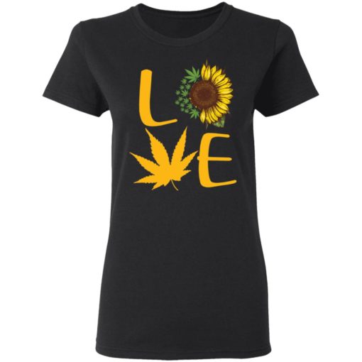 Marijuana Sunflower love shirt