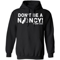Don't be a Nancy Pelosi shirt - Hoodie, Black