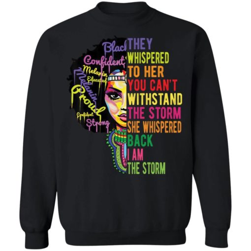 BLack woman they whispered to her you cannot withstand the storm shirt