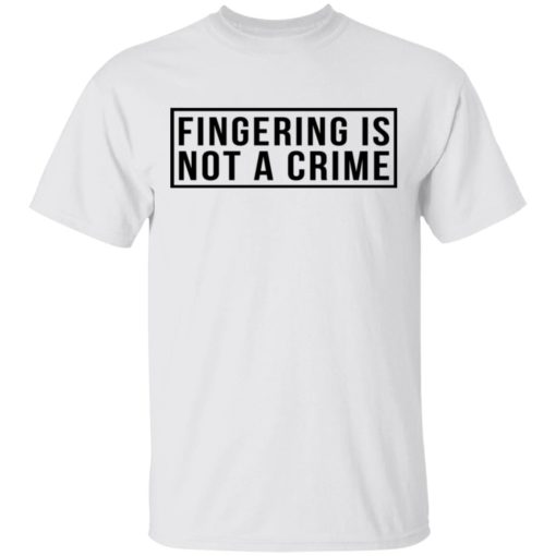 Fingering is not a crime shirt