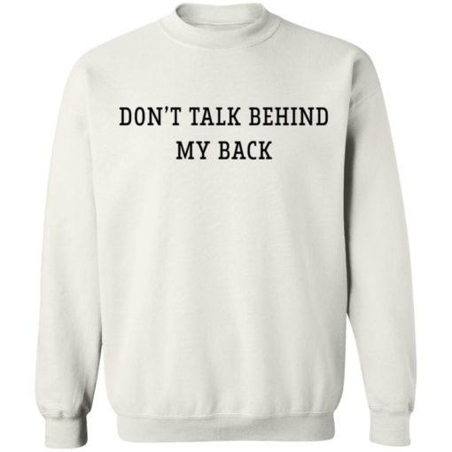 Don’t talk behind my back shirt