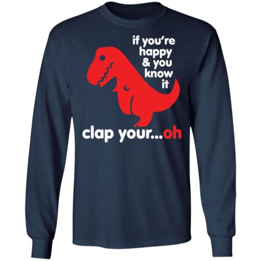 T-rex if you’re happy and you know it clap your oh shirt