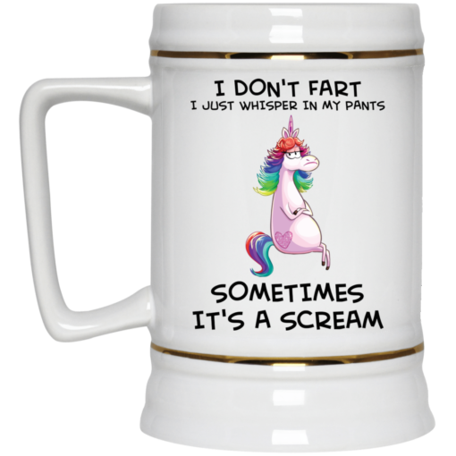 Unicorn I don’t fart I just whisper in my pants sometimes it’s a scream mug