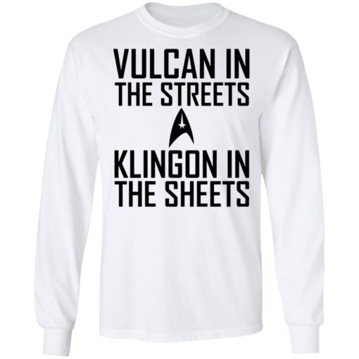 Vulcan in the streets Klingon in the sheets shirt