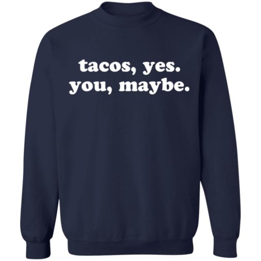 Tacos yes you maybe shirt