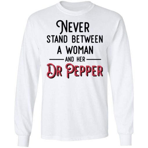 Never stand between a woman and her Dr Pepper shirt