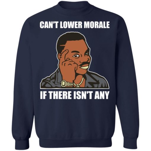 Can’t lower morale if there isn’t any shirt