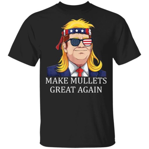 D*nald Tr*mp make mullets great again shirt