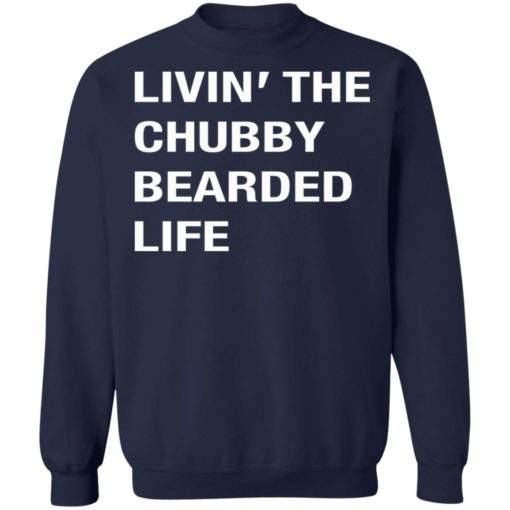 Livin the chubby bearded life shirt