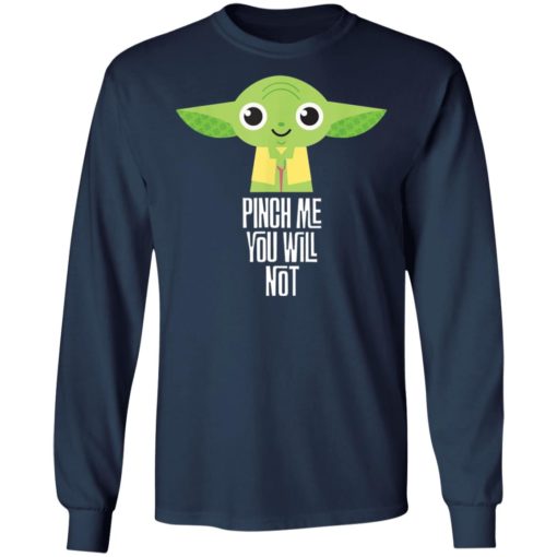 Baby Yoda Pinch me you will not shirt