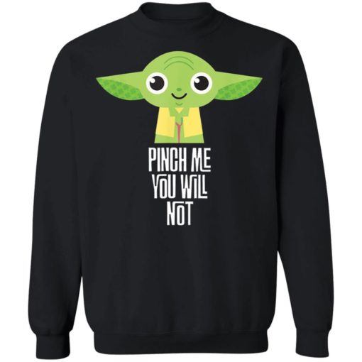 Baby Yoda Pinch me you will not shirt