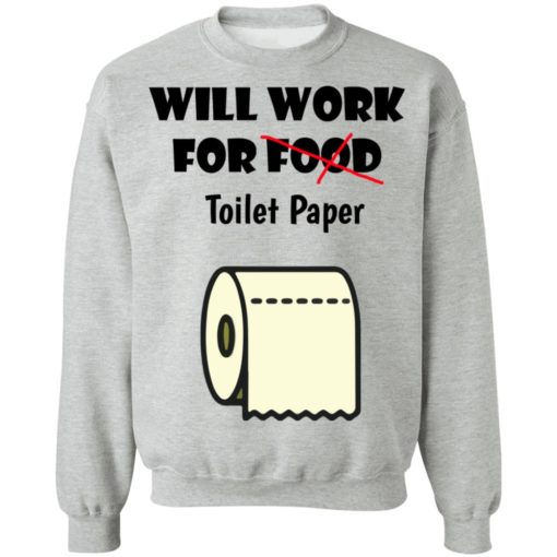 Will work for food toilet paper shirt