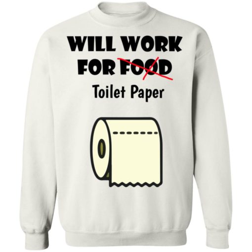 Will work for food toilet paper shirt