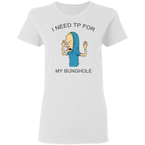 Beavis I need toilet paper for my bunghole shirt