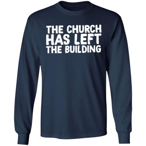 The church has left the building shirt