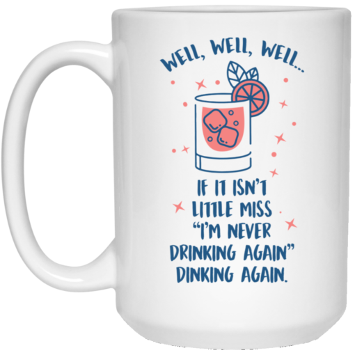 Well if it isn’t little miss i’m never drinking again mug