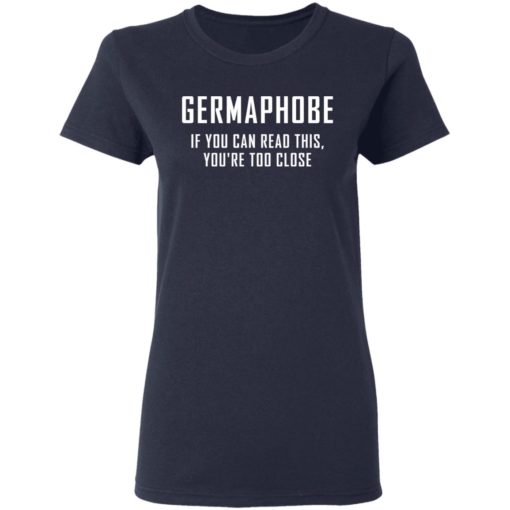 Germaphobe if you can read this you’re too close shirt