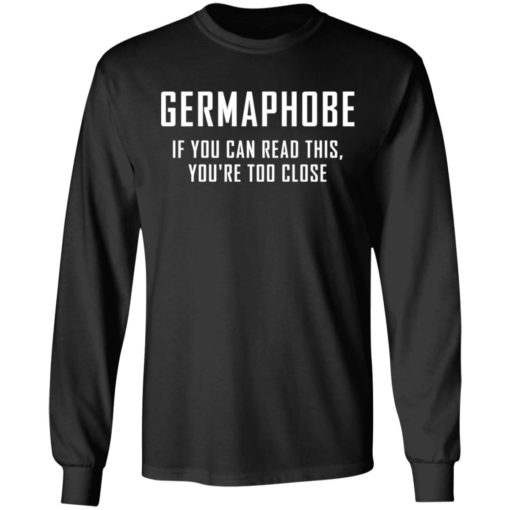 Germaphobe if you can read this you’re too close shirt