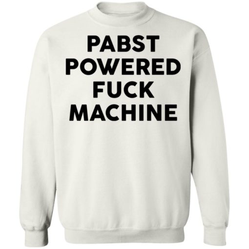 Pabst powered fuck machine shirt