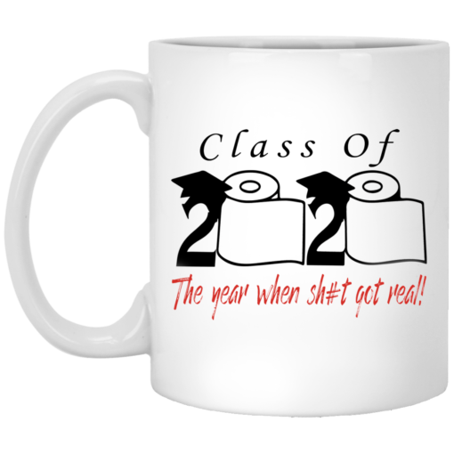 Class of 2020 the year when shit got real mug