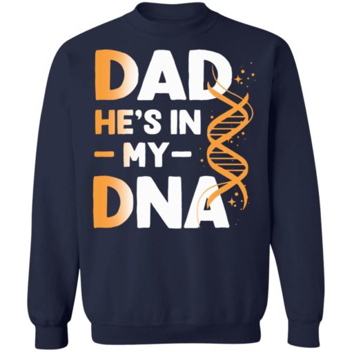 Dad he is in my DNA shirt