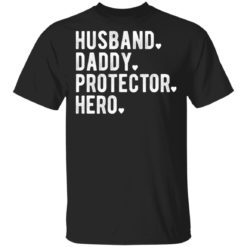 Husband Daddy protector hero shirt