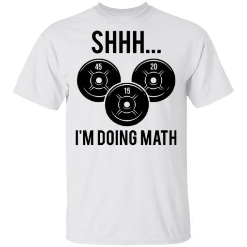 Fitness Shhh I’m doing math shirt
