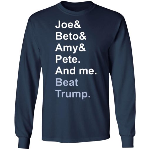 Joe Beto Amy Pete and me beat Tr*mp shirt