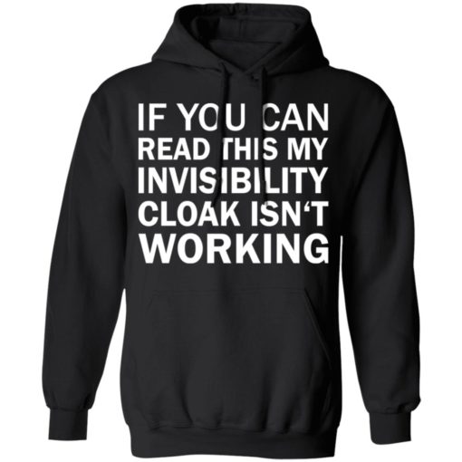 If you can read this my invisibility cloak isn’t working shirt