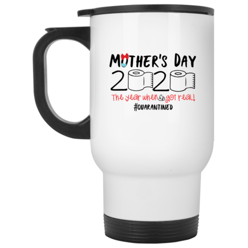 Mother’s day 2020 the year when shit got real mug