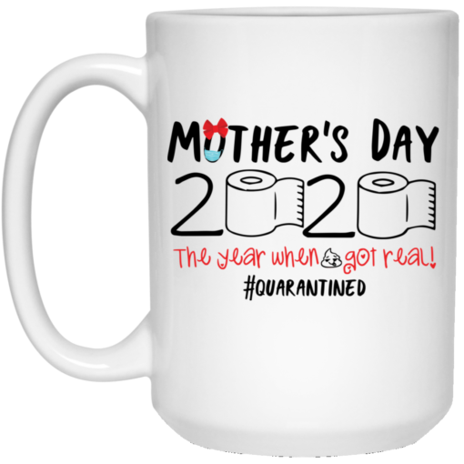 Mother’s day 2020 the year when shit got real mug
