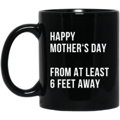 Happy mother‘s day from at least 6 feet away mug
