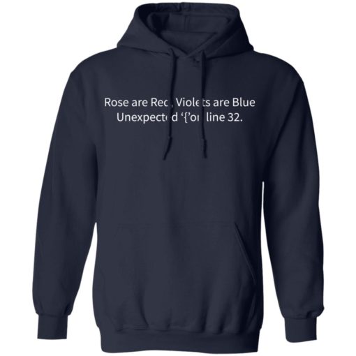 Rose are red violets are blue unexpected on line 32 shirt