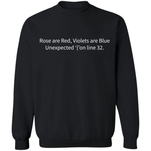 Rose are red violets are blue unexpected on line 32 shirt