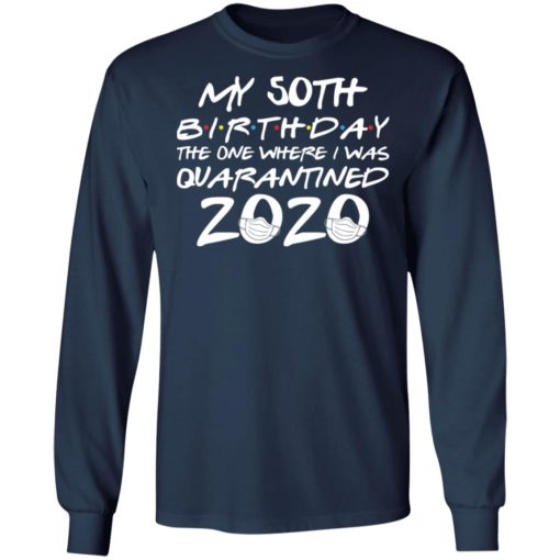 My 50th birthday the one where I was quarantined 2020 shirt