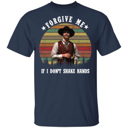 Tombstone Forgive me if I don’t shake hands shirt