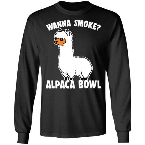 Wanna smoke alpaca bowl shirt