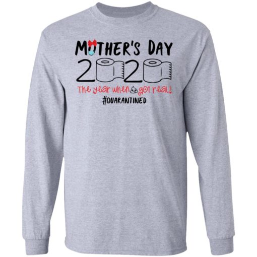 Mother’s day 2020 the year when shit got real quarantined shirt
