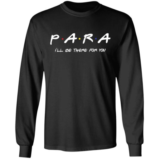 Para I’ll be there for you shirt