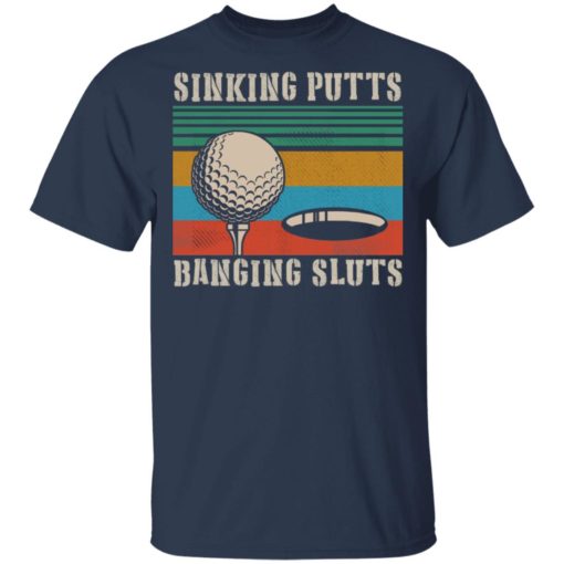 Golf sinking putts banging sluts shirt