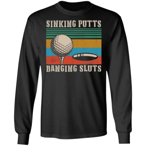 Golf sinking putts banging sluts shirt