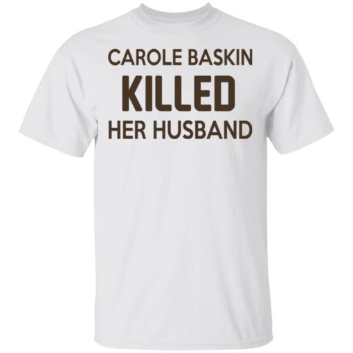 Carole Baskin killed her husband shirt