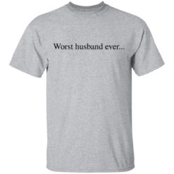Worst husband ever shirt - T-Shirt, Sport Grey