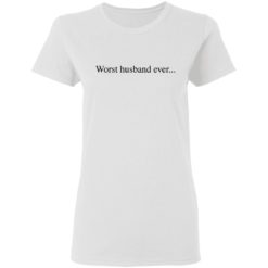 Worst husband ever shirt - Ladies T-Shirt, White