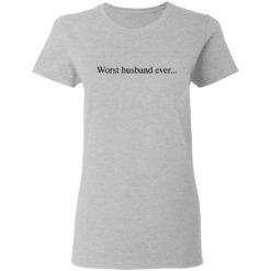 Worst husband ever shirt - Ladies T-Shirt, Sport Grey