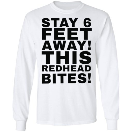 Stay 6 feet away this redhead bites shirt