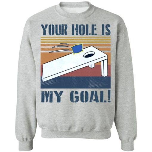 Your hole is my goal Cornhole shirt