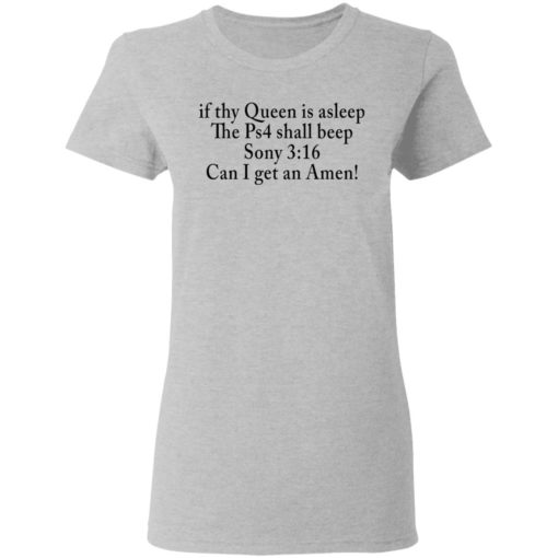 If thy Queen is sleep The Ps4 shall beep Sony shirt