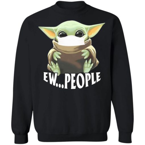 Baby Yoda Ew people shirt