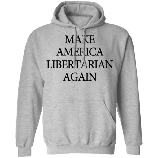 Make America Libertarian again shirt
